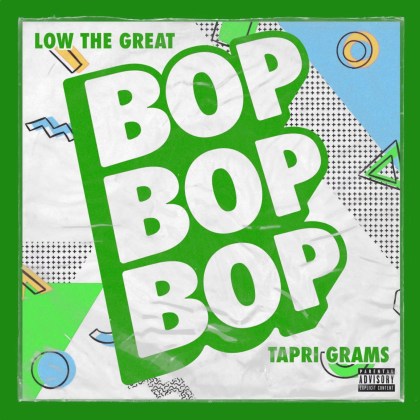 Low The Great & Tapri Grams - 'BOP BOP BOP'