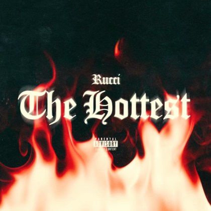 Rucci – ‘The Hottest’