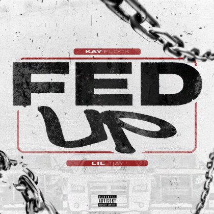 Kay Flock & Lil Tjay - 'Fed Up'