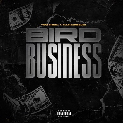 Trap Dickey (Feat. Rylo Rodriguez) – ‘Bird Business’
