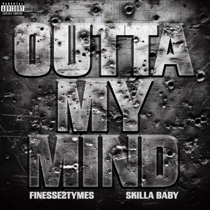 Finesse2tymes & Skilla Baby - 'Outta My Mind'