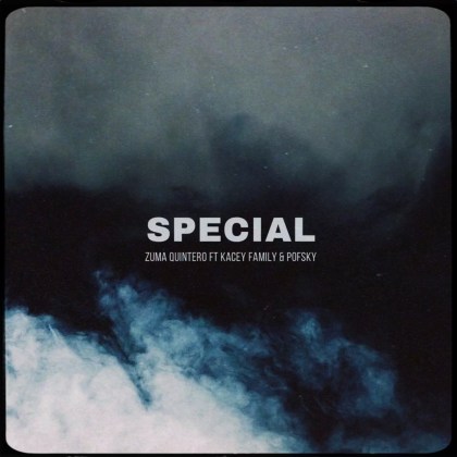 Zuma Quintero (Feat. Kacey Family & Pofsky) – ‘Special’