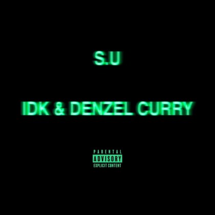 IDK (Feat. Denzel Curry) - 'S.U'