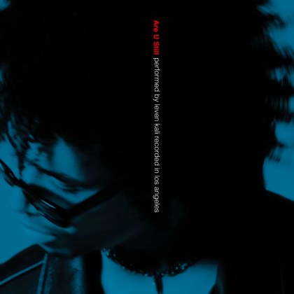 Leven Kali – ‘Are U Still’