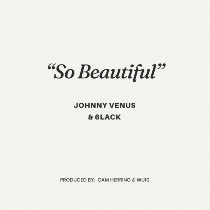 Johnny Venus & 6LACK - 'So Beautiful'