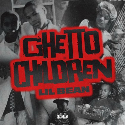 Lil Bean - 'Ghetto Children'