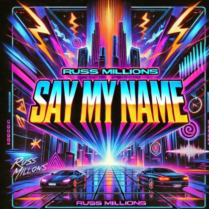 Russ Millions - 'Say My Name'