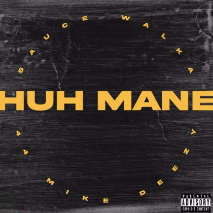 Sauce Walka & 44 Mike Deezy - 'Huh Mane'