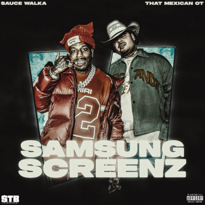 That Mexican OT & Sauce Walka - 'Samsung Screenz'