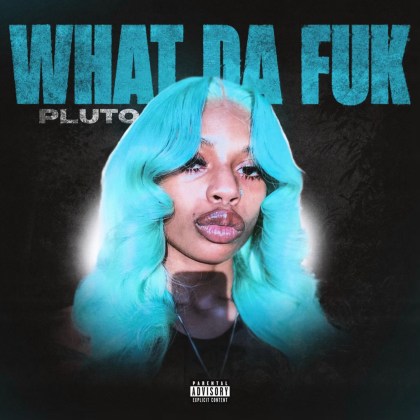 PLUTO – ‘What Da Fuk’
