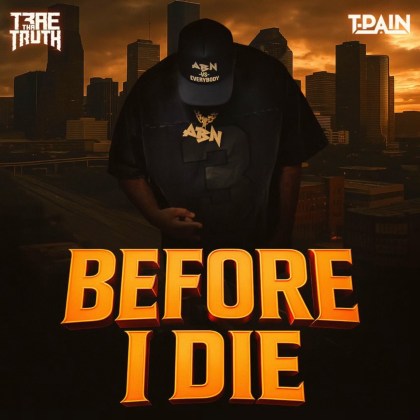 Trae Tha Truth & T-Pain - 'Before I Die'